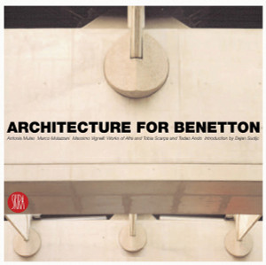 Architecture for Benetton: Works of Afra and Tobia Scarpa and Tadao Ando - ISBN: 9788876241260