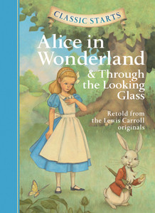Classic Starts: Alice in Wonderland & Through the Looking-Glass:  - ISBN: 9781402754227