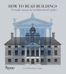 How to Read Buildings: A Crash Course in Architectural Styles - ISBN: 9780847831128