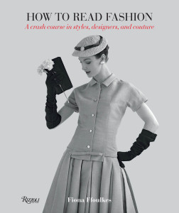 How to Read Fashion: A Crash Course in Styles, Designers, and Couture - ISBN: 9780847839926