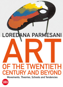 Art of the Twentieth Century and Beyond: Movements, Theories, Schools, and Tendencies- New Updated Edition - ISBN: 9788857214085