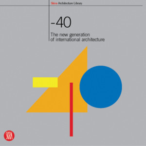 Under 40: Contemporary Young Architects - ISBN: 9788884911407