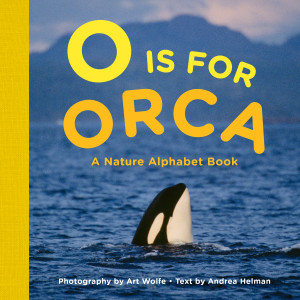 O is for Orca: A Nature Alphabet Book - ISBN: 9781632170330