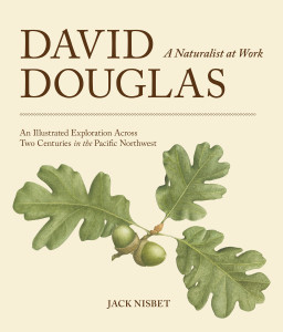 David Douglas, a Naturalist at Work: An Illustrated Exploration Across Two Centuries in the Pacific Northwest - ISBN: 9781570618291