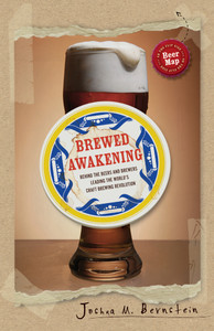 Brewed Awakening: Behind the Beers and Brewers Leading the World's Craft Brewing Revolution - ISBN: 9781402778643