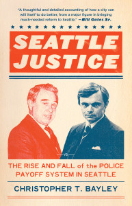 Seattle Justice: The Rise and Fall of the Police Payoff System in Seattle - ISBN: 9781632170293
