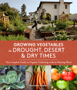 Growing Vegetables in Drought, Desert & Dry Times: The Complete Guide to Organic Gardening without Wasting Water - ISBN: 9781632170231