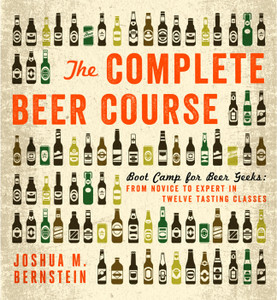 The Complete Beer Course: Boot Camp for Beer Geeks: From Novice to Expert in Twelve Tasting Classes - ISBN: 9781402797675