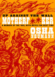 Up Against the Wall Motherf**er: A Memoir of the '60s, with Notes for Next Time - ISBN: 9781583228494