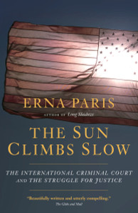 The Sun Climbs Slow: The International Criminal Court and the Struggle for Justice - ISBN: 9781583228791
