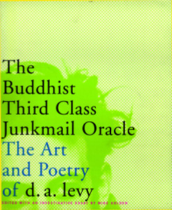 The Buddhist Third Class Junkmail Oracle: The Art and Poetry of d.a. Levy - ISBN: 9781888363883