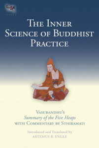 The Inner Science of Buddhist Practice: Vasubhandu's Summary of the Five Heaps with Commentary by Sthiramati - ISBN: 9781559393225