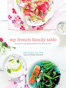 My French Family Table: Recipes for a Life Filled with Food, Love, and Joie de Vivre - ISBN: 9781611801361