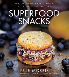 Superfood Snacks: 100 Delicious, Energizing & Nutrient-Dense Recipes - ISBN: 9781454905585