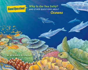 Why Is the Sea Salty?: And Other Questions about Oceans - ISBN: 9781454906766