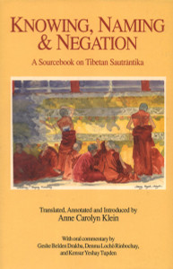 Knowing, Naming, and Negation: A Sourcebook on Tibetan Sautrantika - ISBN: 9780937938218