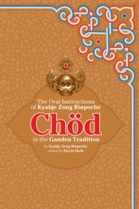 Chod in the Ganden Tradition: The Oral Instructions of Kyabje Zong Rinpoche - ISBN: 9781559392617