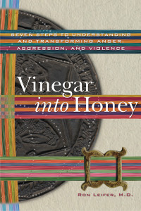 Vinegar into Honey: Seven Steps to Understanding and Transforming Anger, Aggression, and Violence - ISBN: 9781559392938
