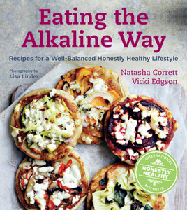 Eating the Alkaline Way: Recipes for a Well-Balanced Honestly Healthy Lifestyle - ISBN: 9781454908876