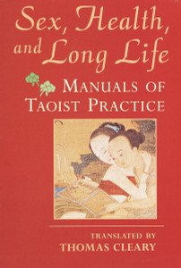 Sex, Health, and Long Life: Manuals of Taoist Practice - ISBN: 9781570624339