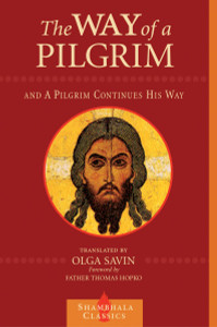 The Way of a Pilgrim and The Pilgrim Continues His Way:  - ISBN: 9781570628078