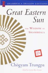 Great Eastern Sun: The Wisdom of Shambhala - ISBN: 9781570628184