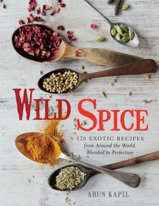 Wild Spice: 120 Exotic Recipes from Around the World, Blended to Perfection - ISBN: 9781454911180