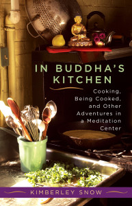 In Buddha's Kitchen: Cooking, Being Cooked, and Other Adventures in a Meditation Center - ISBN: 9781590301470