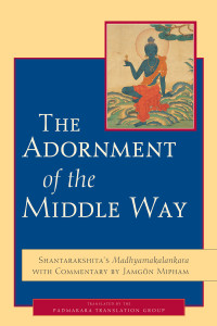 The Adornment of the Middle Way: Shantarakshita's Madhyamakalankara with Commentary by Jamgon Mipham - ISBN: 9781590304198
