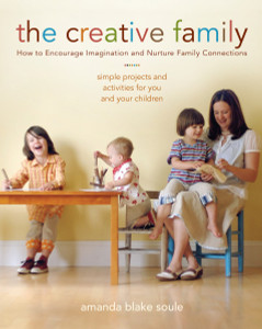 The Creative Family: How to Encourage Imagination and Nurture Family Connections - ISBN: 9781590304716