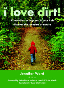 I Love Dirt!: 52 Activities to Help You and Your Kids Discover the Wonders of Nature - ISBN: 9781590305355