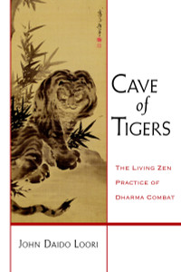 Cave of Tigers: The Living Zen Practice of Dharma Combat - ISBN: 9781590305652