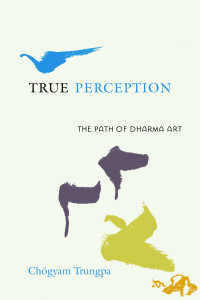 True Perception: The Path of Dharma Art - ISBN: 9781590305881