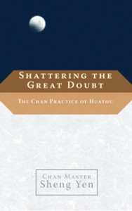 Shattering the Great Doubt: The Chan Practice of Huatou - ISBN: 9781590306215