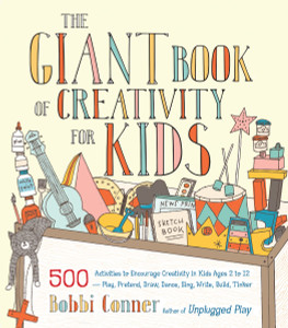 The Giant Book of Creativity for Kids: 500 Activities to Encourage Creativity in Kids Ages 2 to 12--Play, Pretend, Draw, Dance, Sing, Write, Build, Tinker - ISBN: 9781611801316