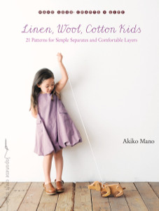 Linen, Wool, Cotton Kids: 21 Patterns for Simple Separates and Comfortable Layers - ISBN: 9781611801583