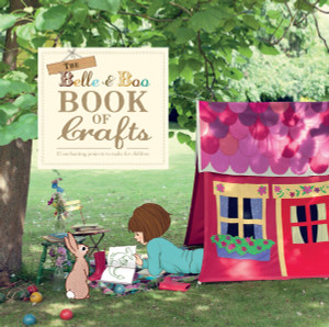 The Belle and Boo Book of Crafts: 25 Enchanting Projects to Make for Children - ISBN: 9781611801828