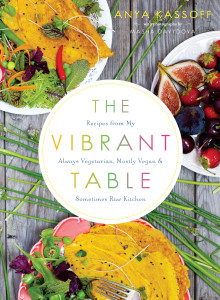 The Vibrant Table: Recipes from My Always Vegetarian, Mostly Vegan, and Sometimes Raw Kitchen - ISBN: 9781611802771