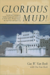 Glorious Mud!: Ancient and Contemporary Earthen Design and Construction in North Africa, Wester n Europe, the Near East, and Southwest Asia - ISBN: 9780978846008