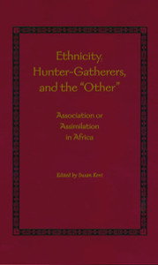 Ethnicity, Hunter-Gatherers, and the "Other": Association or Assimilation in Africa - ISBN: 9781588340603