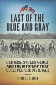 Last of the Blue and Gray: Old Men, Stolen Glory, and the Mystery That Outlived the Civil War - ISBN: 9781588343956