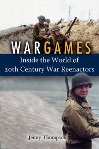 War Games: Inside the World of Twentieth-Century War Reenactors - ISBN: 9781588342805