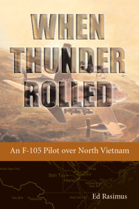 When Thunder Rolled: An F-105 Pilot over North Vietnam - ISBN: 9781588345059