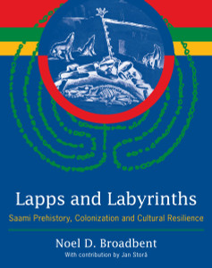 Lapps and Labyrinths: Saami Prehistory, Colonization, and Cultural Resilience - ISBN: 9781935623649