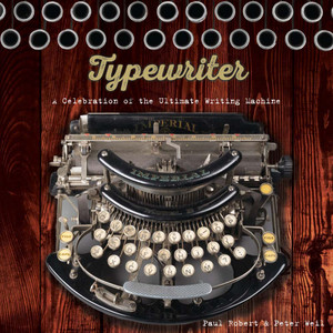 Typewriter: A Celebration of the Ultimate Writing Machine - ISBN: 9781454920786