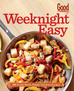 Good Housekeeping Weeknight Easy: 185 Really Quick, Simply Delicious Recipes - ISBN: 9781618371300