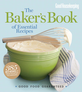 Good Housekeeping The Baker's Book of Essential Recipes: Good Food Guaranteed - ISBN: 9781618371317