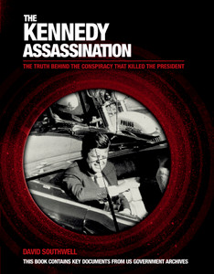 The Kennedy Assassination: The Truth Behind the Conspiracy that Killed the President - ISBN: 9781780972206