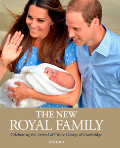 The New Royal Family: Celebrating the Arrival of Prince George of Cambridge - ISBN: 9781780974316