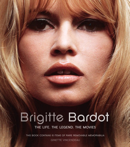Brigitte Bardot: The Life, the Legend, the Movies - ISBN: 9781780975498